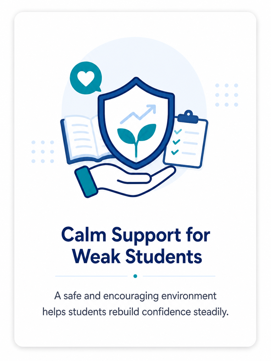 Calm Support for Weak Students